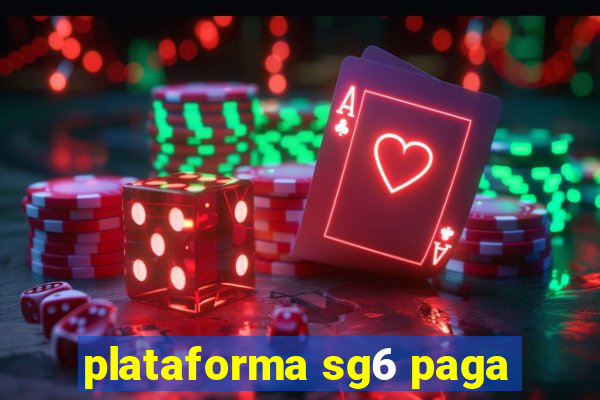 plataforma sg6 paga